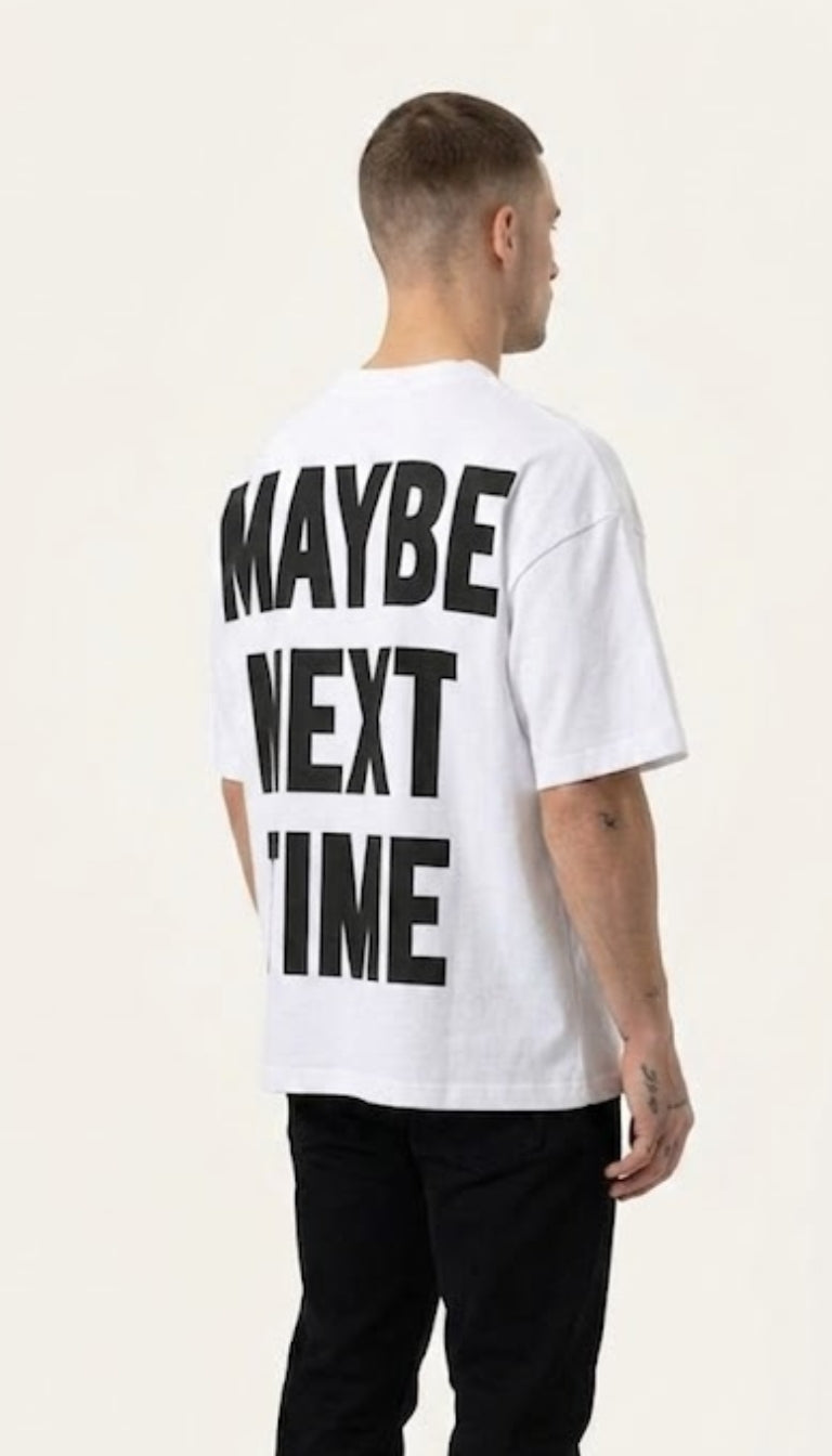 T-Shirt "Maybe Next Time"