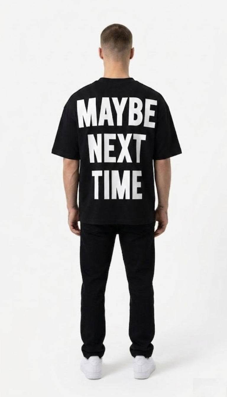 T-Shirt "Maybe Next Time"