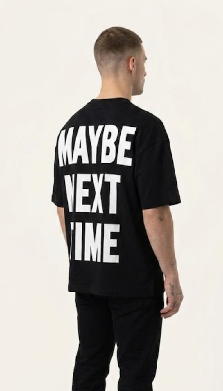 T-Shirt "Maybe Next Time"