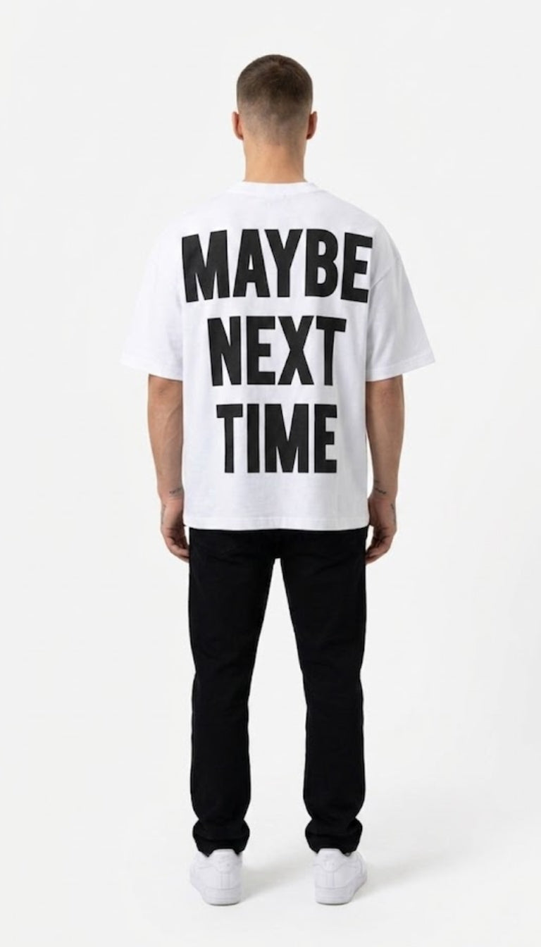 T-Shirt "Maybe Next Time"